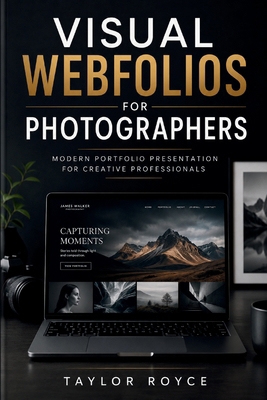 Visual Webfolios for Photographers: Modern Port... B0H1B9B7SB Book Cover