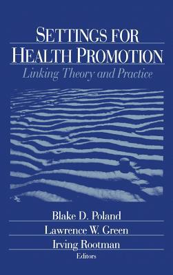 Settings for Health Promotion: Linking Theory a... 0803974183 Book Cover