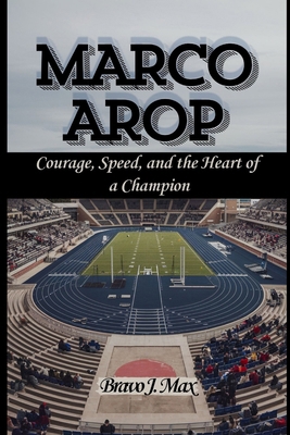 MARCO AROP: Courage, Speed, and the Heart of a ...            Book Cover