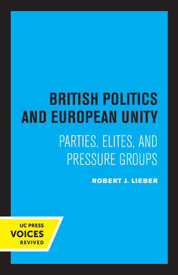 British Politics and European Unity: Parties, E... 0520323467 Book Cover