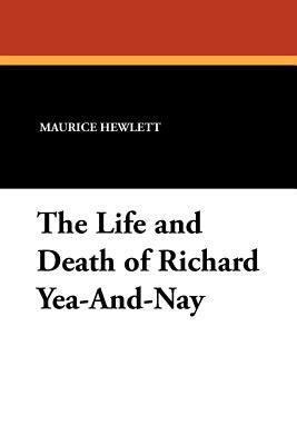 The Life and Death of Richard Yea-And-Nay 1434426599 Book Cover