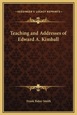 Teaching and Addresses of Edward A. Kimball 1169333001 Book Cover