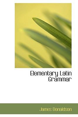 Elementary Latin Grammar 111084459X Book Cover