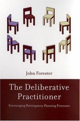 The Deliberative Practitioner: Encouraging Part... 0262062070 Book Cover