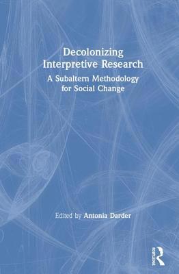 Decolonizing Interpretive Research: A Subaltern... 1138486604 Book Cover