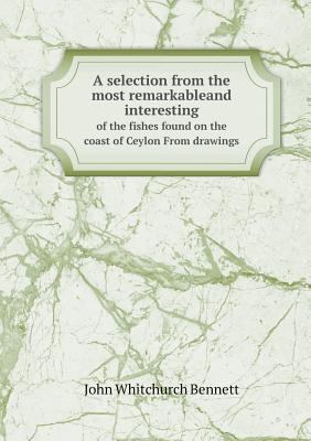 A selection from the most remarkableand interes... 5518561091 Book Cover