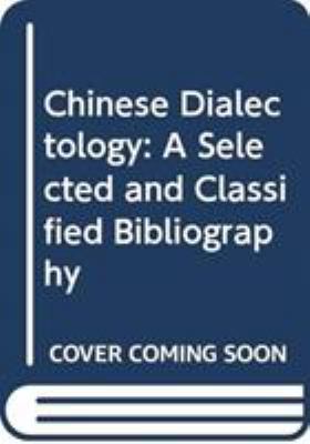 Chinese Dialectology: A Selected and Classified... 9622012116 Book Cover