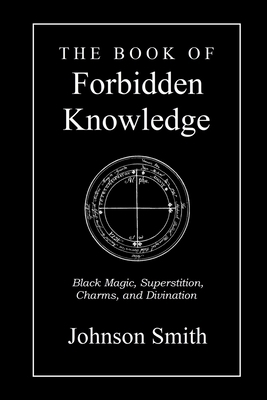 The Book of Forbidden Knowledge: Black Magic, S... 169064589X Book Cover