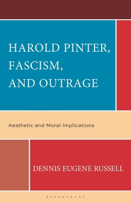Harold Pinter, Fascism, and Outrage: Aesthetic ... 1666943940 Book Cover