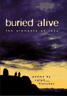 Buried Alive: The Elements of Love: Poems 0689805934 Book Cover