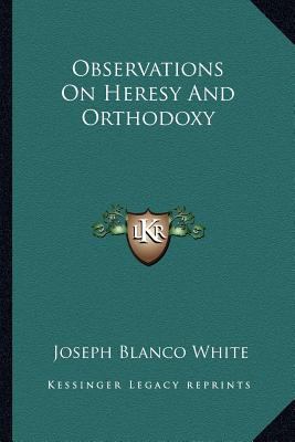 Observations On Heresy And Orthodoxy 1163590584 Book Cover