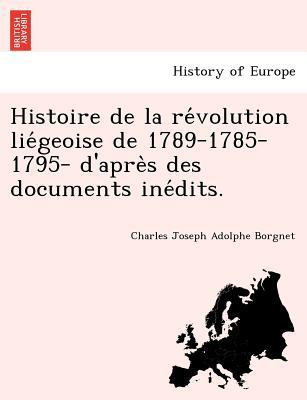 Histoire de la révolution liégeoise... [French] 1249017114 Book Cover