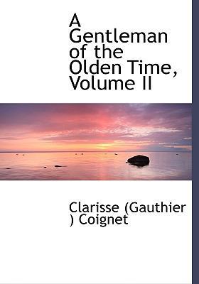 A Gentleman of the Olden Time, Volume II [Large Print] 0554476754 Book Cover