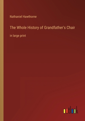 The Whole History of Grandfather's Chair: in la... 3368315129 Book Cover