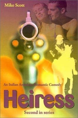 Heiress: An Italian American Romantic Comedy 0595154409 Book Cover