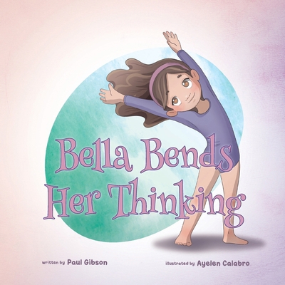 Bella Bends Her Thinking B0GY2Q9CT9 Book Cover