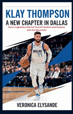 Klay Thompson: A New Chapter in Dallas: How a L...            Book Cover