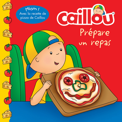 Caillou Pr?pare Un Repas (French Edition of Cai... [French] 2897182571 Book Cover