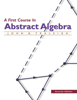 A First Course in Abstract Algebra 0201763907 Book Cover