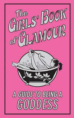 The Girls' Book of Glamour: A Guide to Being a ... 1906082138 Book Cover