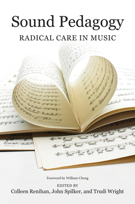 Sound Pedagogy: Radical Care in Music 0252045599 Book Cover