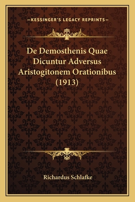De Demosthenis Quae Dicuntur Adversus Aristogit... [Latin] 1167462955 Book Cover