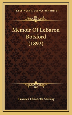 Memoir Of LeBaron Botsford (1892) 1165630257 Book Cover