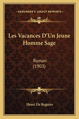 Les Vacances D'Un Jeune Homme Sage: Roman (1903) [French] 1164896997 Book Cover