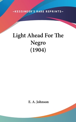 Light Ahead For The Negro (1904) 0548912521 Book Cover