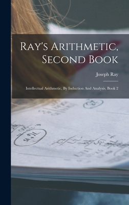Ray's Arithmetic, Second Book: Intellectual Ari... 1018617361 Book Cover
