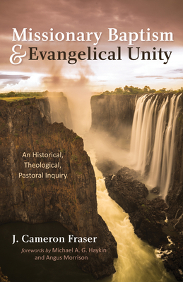 Missionary Baptism & Evangelical Unity: An Hist... 1666725412 Book Cover