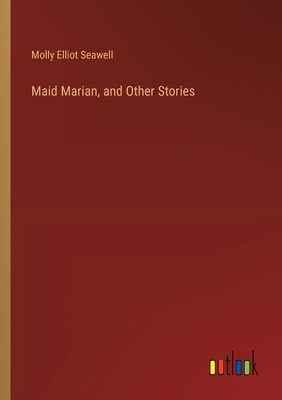 Maid Marian, and Other Stories 3368911929 Book Cover