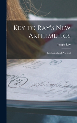 Key to Ray's New Arithmetics: Intellectual and ... 101757992X Book Cover