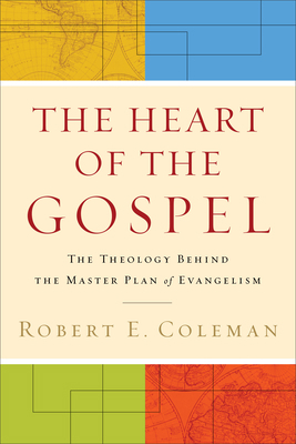 The Heart of the Gospel: The Theology Behind th... 0801013704 Book Cover