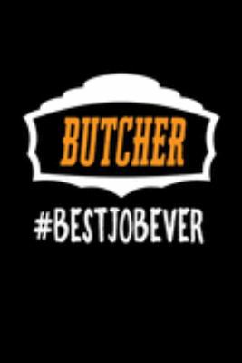 Butcher #bestjobever: Notebook | Journal | Diary | 110 Lined pages | 6 x 9 in | 15.24 x 22.86 cm | Doodle Book | Funny Great Gift