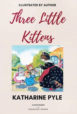 Three Little Kittens: [Illustrated Edition] 6057748875 Book Cover