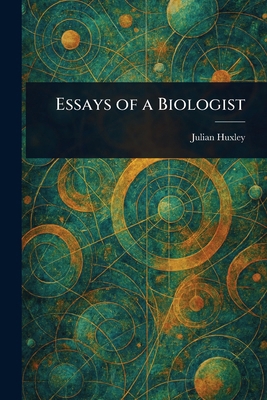 Essays of a Biologist 1023436345 Book Cover