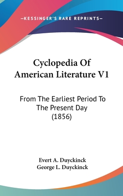 Cyclopedia of American Literature V1: From the ... 1436573998 Book Cover