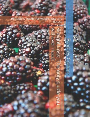 Weight Loss: The Only Guide You Will Ever Need:... 171812631X Book Cover