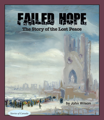 Failed Hope: The Story of the Lost Peace 1459703456 Book Cover