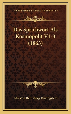 Das Sprichwort Als Kosmopolit V1-3 (1863) [German] 1168618800 Book Cover