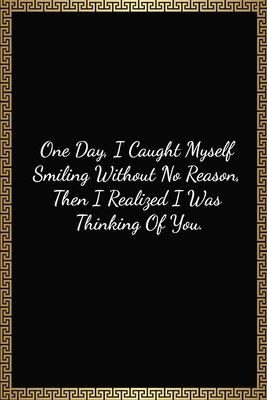 Paperback One Day, I Caught Myself Smiling Without No Reason: Funny Valentines Day Gift For Him/Her, Lined Journal Notebook (120 Pages, 6 x 9 Inches) Book