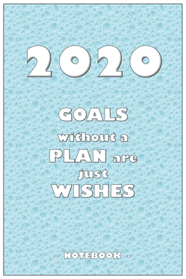 2020 GOALS without a PLAN are just WISHES - Not... 1650633521 Book Cover