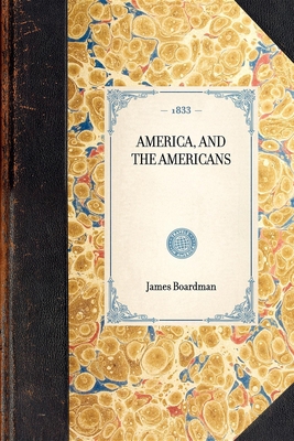 America, and the Americans 1429001496 Book Cover