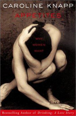 Appetites: Why Women Want 1582432252 Book Cover