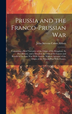 Prussia and the Franco-Prussian War: Containing... 1019456027 Book Cover