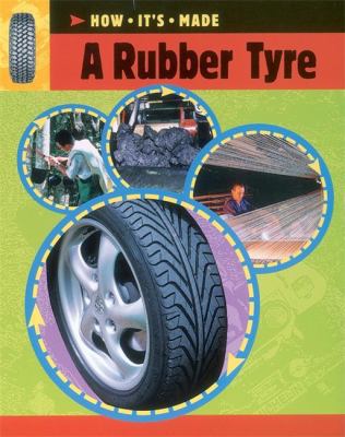 A Rubber Tyre (How It's Made) 0749662964 Book Cover