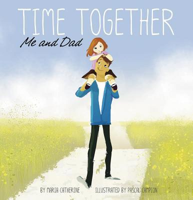 Time Together: Me and Dad 1479522554 Book Cover