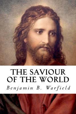 The Saviour of the World: Sermons Preached in t... 1530508487 Book Cover