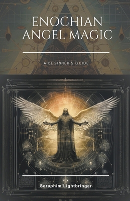 Enochian Angel Magic: A Beginner's Guide B0CFPB56XD Book Cover